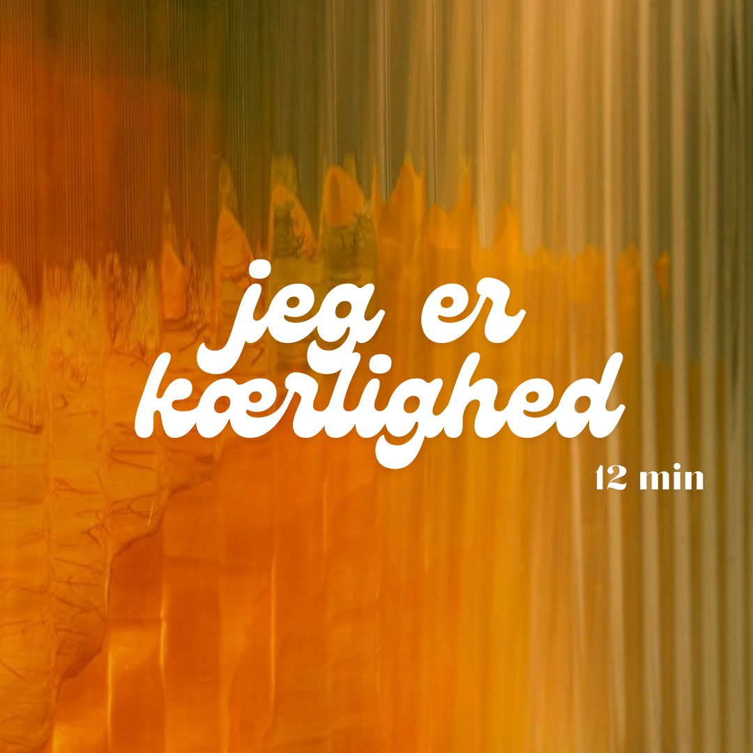 Meditation – I am Love / Jeg er kærlighed